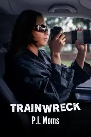 Trainwreck: P.I. Moms (2025) Trainwreck: P.I. Moms (2025)